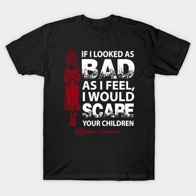 Myeloma Awareness I Would Scare Your Children Burgundy Ribbon In This Family No One Fights Alone T-Shirt by Mayla90